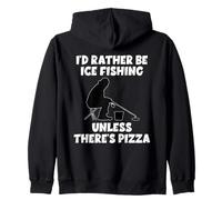 Je préfèrerais pêcher sur la glace à moins qu'il n'y ait des pizzas drôles Sweat à Capuche