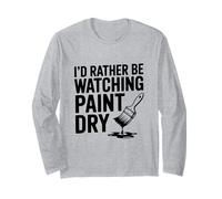 Je préfèrerais Regarder la Peinture sécher Manche Longue