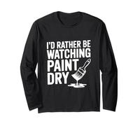 Je préfèrerais Regarder la Peinture sécher Manche Longue