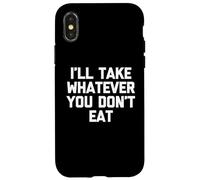 Je prendrai Tout ce Que tu ne manges Pas - Fun Saying Sarcastic Food Coque pour iPhone X/XS