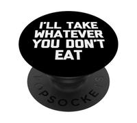 Je prendrai Tout ce Que tu ne manges Pas - Fun Saying Sarcastic Food PopSockets PopGrip Adhésif