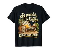 Je Prends De L'âge Et Tout Mon Temps Aging Humour T-Shirt