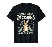 Je Prends des Décisions Rapides Après Trois Heures T-Shirt