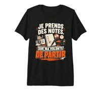 Je Prends des Notes sur Ma Volonté De Partir Voyage Bureau T-Shirt Haut de Gamme