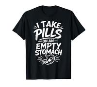 Je Prends des pilules sur Un estomac Vide T-Shirt