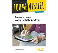 Je prends en main ma tablette Android - SANCEY E - Ma Editions - broché - Manuel