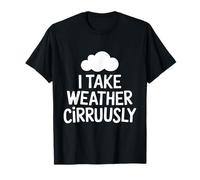 Je Prends la météo, la météorologie cirruqueuse, Un météorologue drôle T-Shirt