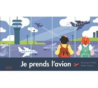 Je prends l'avion - Dominique Foufelle - La Martiniere Jeunesse - relié - Document jeunesse dès 6 ans