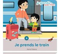 Je prends le train Anne Blanchard (Auteur), Ilaria Falorsi (Illustration)
