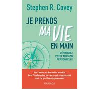 Je prends ma vie en main Définissez votre mission personnelle - Stephen R. Covey - Mardaga - broché - Guide