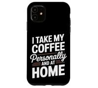 Je prends mon café personnellement et je prépare du café à la maison Coque pour iPhone 11