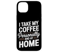 Je prends mon café personnellement et je prépare du café à la maison Coque pour iPhone 14 Plus