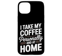Je prends mon café personnellement et je prépare du café à la maison Coque pour iPhone 15 Plus