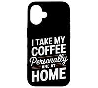 Je prends mon café personnellement et je prépare du café à la maison Coque pour iPhone 16