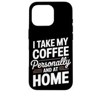 Je prends mon café personnellement et je prépare du café à la maison Coque pour iPhone 16 Pro
