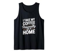Je prends mon café personnellement et je prépare du café à la maison Débardeur