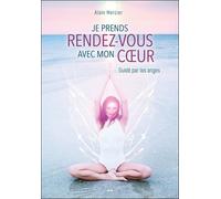Je Prends Rendez-Vous Avec Mon Coeur - Guidé Par Les Anges