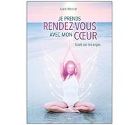Je Prends Rendez-Vous Avec Mon Coeur - Guidé Par Les Anges