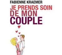 Je Prends Soin De Mon Couple - Par Les 4 Piliers Du Care