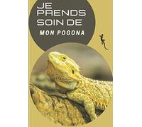 JE PRENDS SOIN DE MON POGONA: Carnet de suivi d'agame barbu sur terrarium | Ayez avec vous le carnet idéal pour le suivi du quotidien de votre agame ... 15 x 23 cm | Contient des fiches à remplir