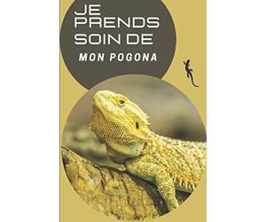 JE PRENDS SOIN DE MON POGONA: Carnet de suivi d'agame barbu sur terrarium | Ayez avec vous le carnet idéal pour le suivi du quotidien de votre agame ... 15 x 23 cm | Contient des fiches à remplir