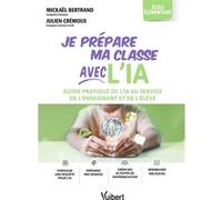 Je prépare ma classe avec l’IA - élémentaire Mickaël Bertrand (Auteur), Julien Crémoux (Auteur)