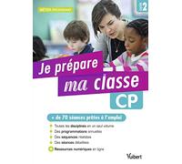 Je prépare ma classe de CP - Cycle 2: + de 70 séances prêtes à l'emploi