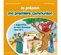 Je Prépare Ma Première Communion - Aujourd'hui, Je Veux Demeurer Chez Toi