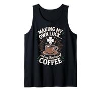 Je prépare ma Propre Chance et ma troisième Tasse de café Débardeur