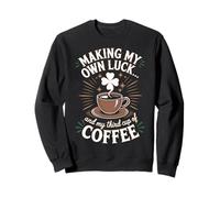Je prépare ma Propre Chance et ma troisième Tasse de café Sweatshirt