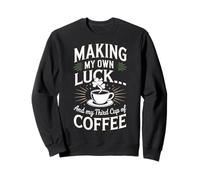 Je prépare ma Propre Chance et ma troisième Tasse de café Sweatshirt