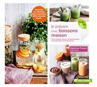 Je prépare mes boissons maison: 100 recettes saines, rafraichissantes, nourrisantes, réconfortantes