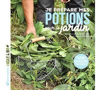 Je Prépare Mes Potions Pour Le Jardin - Purins, Badigeons, Traitements