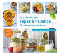 Je Prépare Mes Repas À L'avance - 50 Mélanges Secs À Réhydrater