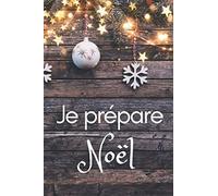 Je prépare Noël: Organiser et préparer Noël | Planificateur des fêtes de fin d'année | Christmas planner | 52 pages à compléter pour un Noël réussi