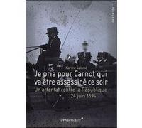 Je Prie Pour Carnot Qui Va Etre Assassine Ce Soir