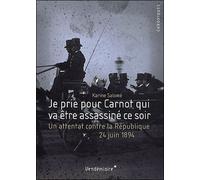 Je Prie Pour Carnot Qui Va Etre Assassine Ce Soir