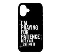 Je Prie pour la Patience, mais Vous êtes Tous en Train de la Tester, Christian Coque pour iPhone 16