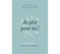 Je prie pour toi 40 jours de prière pour ceux qui souffrent - Nancy Guthrie - Blf Europe - broché - Essai