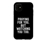 Je Prie pour toi mais Je Te Regarde Faire Une déclaration trop Pleine d'esprit pour Coque pour iPhone 11