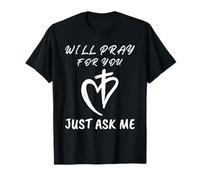 Je prierai pour vous, demandez-moi simplement une prière d'encouragement chrétienne T-Shirt