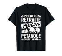 Je Profite De Ma Retraite Apero Et Petanque Cadeau Bouliste T-Shirt