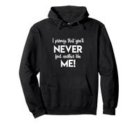 Je Promets Que Vous N'En Trouverez Jamais Un Autre comme Moi Sweat à Capuche