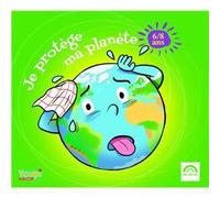 Je Protege Ma Planete 6-8 Ans