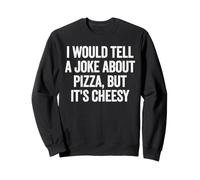 Je raconterais Une Blague sur la Pizza, mais C'est Une Blague ringarde pour Papa Sweatshirt