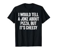 Je raconterais Une Blague sur la Pizza, mais C'est Une Blague ringarde pour Papa T-Shirt