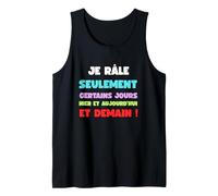 Je Rale Seulement Hier ajd Demain Humour râleur râleuse Débardeur