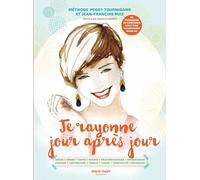 Je rayonne jour après jour: Un programme de coaching inédit pour transformer votre vie