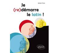 Je (re)démarre le latin ! - Nathalie Thines - Ellipses - broché - Méthode de langue