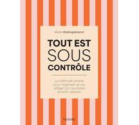 Tout est sous contrôle: Planning, rangement, finance, paperasse